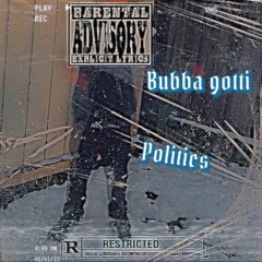Bubba Gotti - Politics (prod. Ceazaliino X Leekyonpluto)