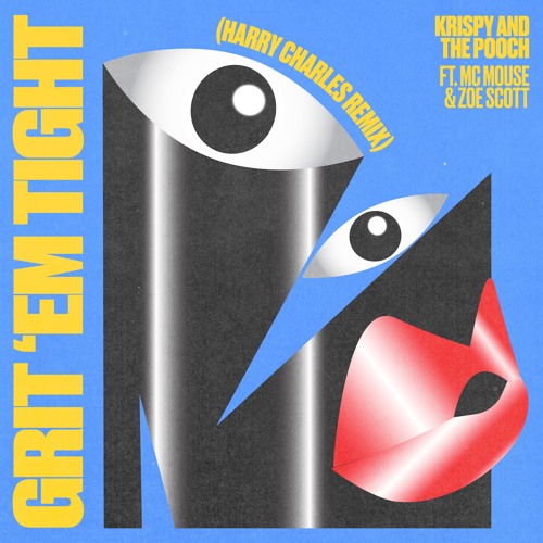 Krispy & The Pooch ft. Zoe Scott, MC MOUSE - Grit 'Em Tight (Harry Charles Remix)