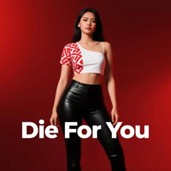 DIE FOR YOU