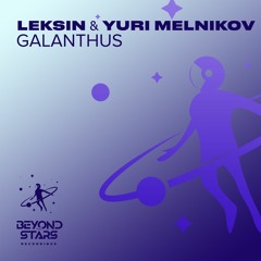 LekSin & Yuri Melnikov - Galanthus [Beyond The Stars Reborn]