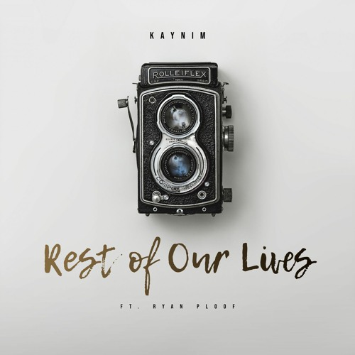 Rest Of Our Lives (Ft. Ryan Ploof)