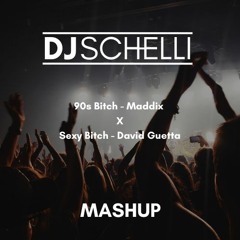 90s Bitch X Sexy Bitch (DJ Schelli Mashup)*PITCHED**BUY=FREE DOWNLAOD*