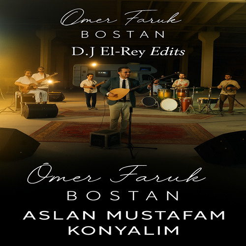 Ömer Faruk Bostan - Aslan Mustafam Konyalım D.J.El-Rey Edit