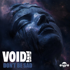 Voidberg - Don't Be Sad