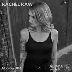 AlpaKast 014 --> Rachel Raw [Germany]