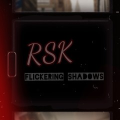 RSK - Flickering Shadows (Short SoundCloud Mix).mp3