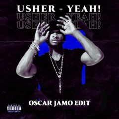 Usher - Yeah (Oscar Jamo Edit)