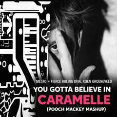Mesto x Fierce Ruling Diva, Koen Groeneveld – Caramelle x You Gotta Believe (Pooch Mackey Mashup)