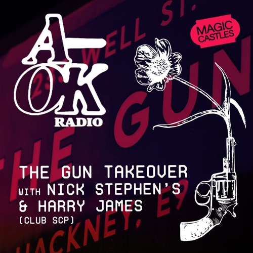 Soho Radio - Magic Castles - The Gun Takeover with Nick Stephens & Harry James 30.05.24