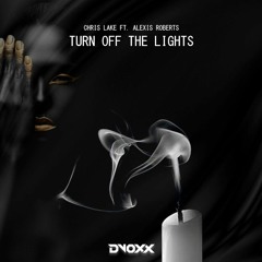 Chris Lake - Turn Off The Lights Ft. Alexis Roberts (Dvoxx Remix)