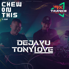 Deja Vu B2B Tony Love- Trance Tech X @ Chew on This
