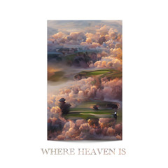 Where Heaven Is