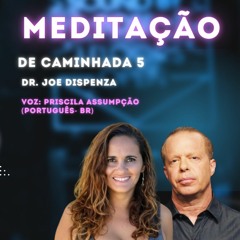 Meditação de Caminhada (Walking meditation- Dr. Joe Dispenza) português BR