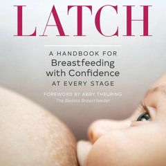 kindle Latch: A Handbook for Breastfeeding with Confidence at Every Stage