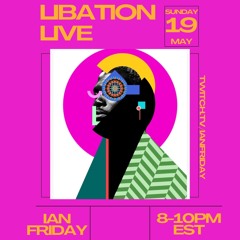 Libation Live with Ian Friday 5-19-24