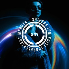 Meduza - Shivers (SM Edit) [UNRELEASED]
