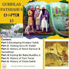 121 Gurbilas Patshahi 6 Chapter 18 Part 1- Developing Kiratpur Sahib