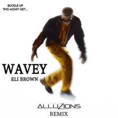 Eli Brown - Wavey (Alluzions Remix)