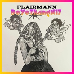 FlairMann - DoYoThangN17