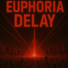 Euphoria Delay