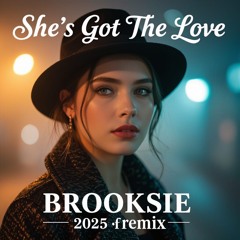 Shes Got The Love -Brooksie 2025 Remix
