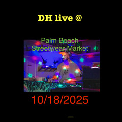 DH live @ Palm Beach Streetwear Market 10/18/2025