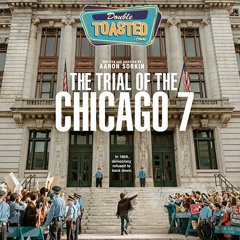 THE TRIAL OF THE CHICAGO 7 - Double Toasted Audio Review