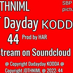 JDTHNIML _-_ 44 FT Dayday KODDA [ EXPLICT ]
