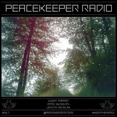 PEACEKEEPER RADIO #017 - P3PPER