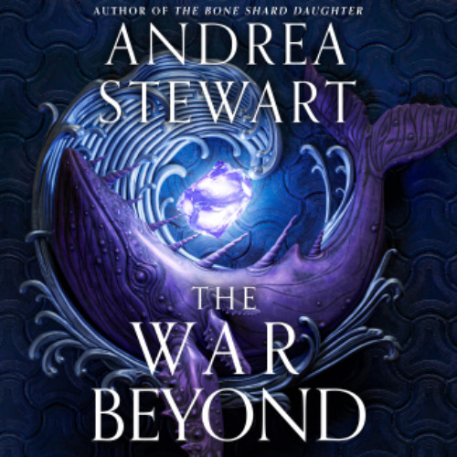 The War Beyond by Andrea Stewart read by Eunice Wong, Jonathan Waters, and Stephanie Németh-Parker