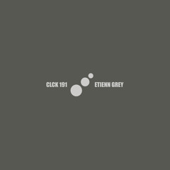 CLCK Podcast 191 | Etienn Grey