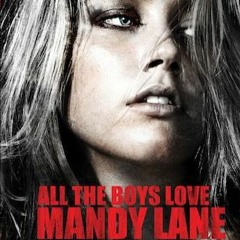 .all the boys love mandy lane.