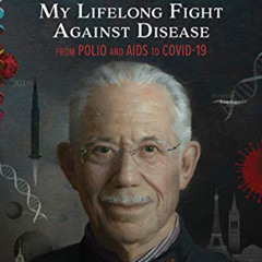 [Free] EBOOK 💞 My Lifelong Fight Against Disease: From Polio and AIDS to COVID-19 by