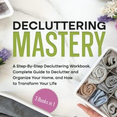 ✔ PDF ❤ FREE Decluttering Mastery: 3 Books in 1 - A Step-By-Step Declu