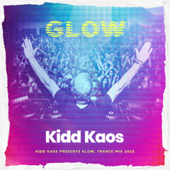Kidd Kaos Presents Glow (Trance Mix 2025)