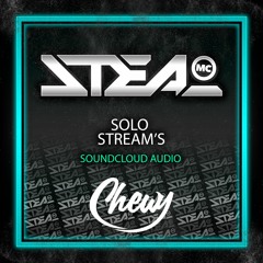 Chewy Ft MC Steal - Solo Stream's