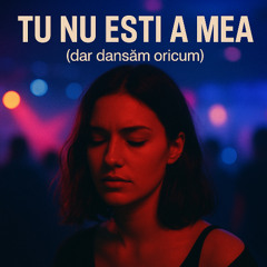 Tu nu ești a mea (dar dansăm oricum)