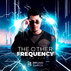 The Other Frequency - New era Dj Bruno Garcia