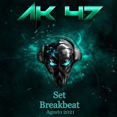 AK47 - Set Breakbeat - Agosto 2021