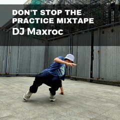 DJ Maxroc | Don't stop the practice Mixtape | Open style Cypher
