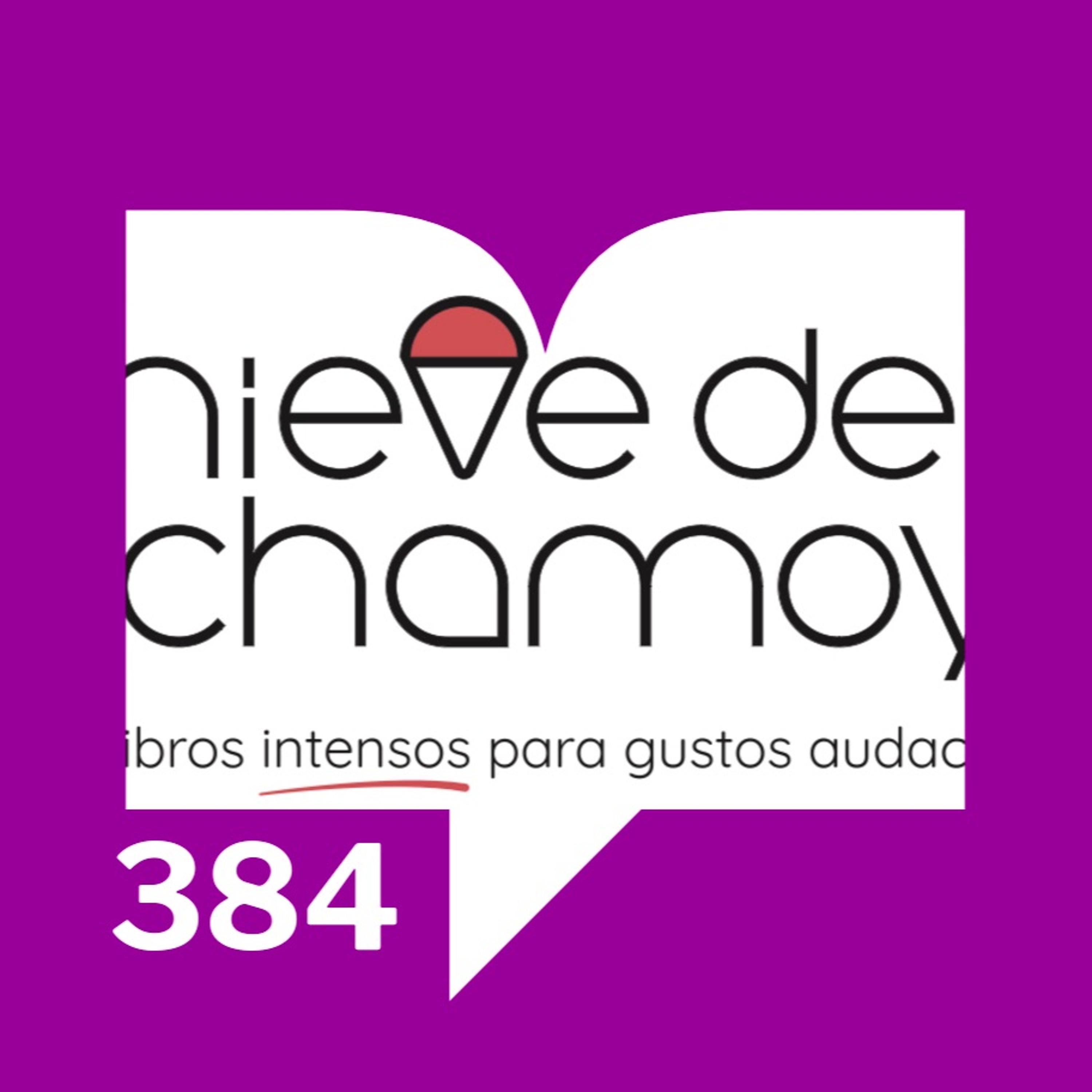 Episodio 384: Platicando con editoras - Mónica Braun de  Nieve de Chamoy episode artwork