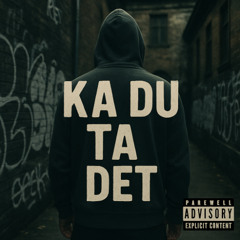 Ka du ta det