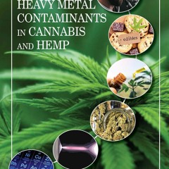 $PDF$/READ/DOWNLOAD Measuring Heavy Metal Contaminants in Cannabis and Hemp