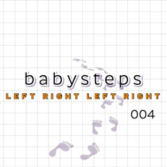 babysteps | LEFT RIGHT LEFT RIGHT 004
