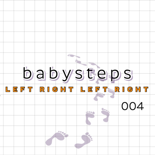 babysteps | LEFT RIGHT LEFT RIGHT 004