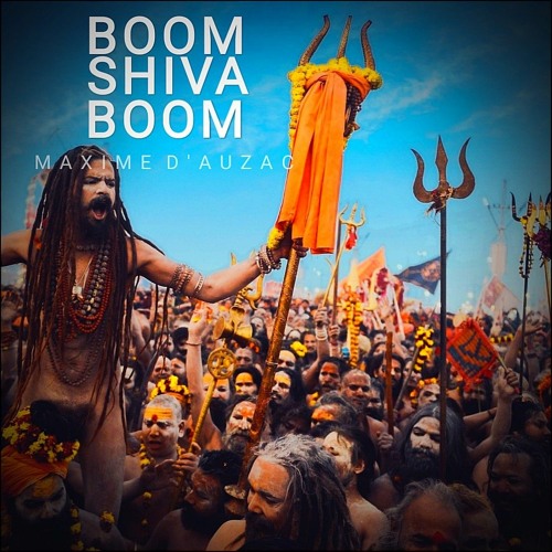 Stream Boom Shiva Boom by Maxime D'Auzac Listen online for free on