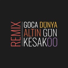 Altın Gün - Goca Dünya (KesakoO Remix)