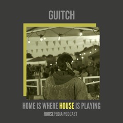 Home Is Where House Is Playing 85 [Housepedia Podcasts] I Guitch