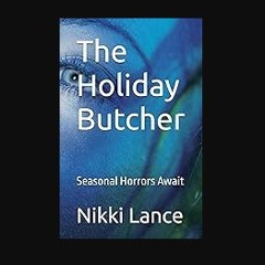ebook [read pdf] 📖 The Holiday Butcher: Seasonal Horrors Await Read online