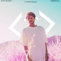 Matt Hansen - CHEMICALS (L1NGR Remix)